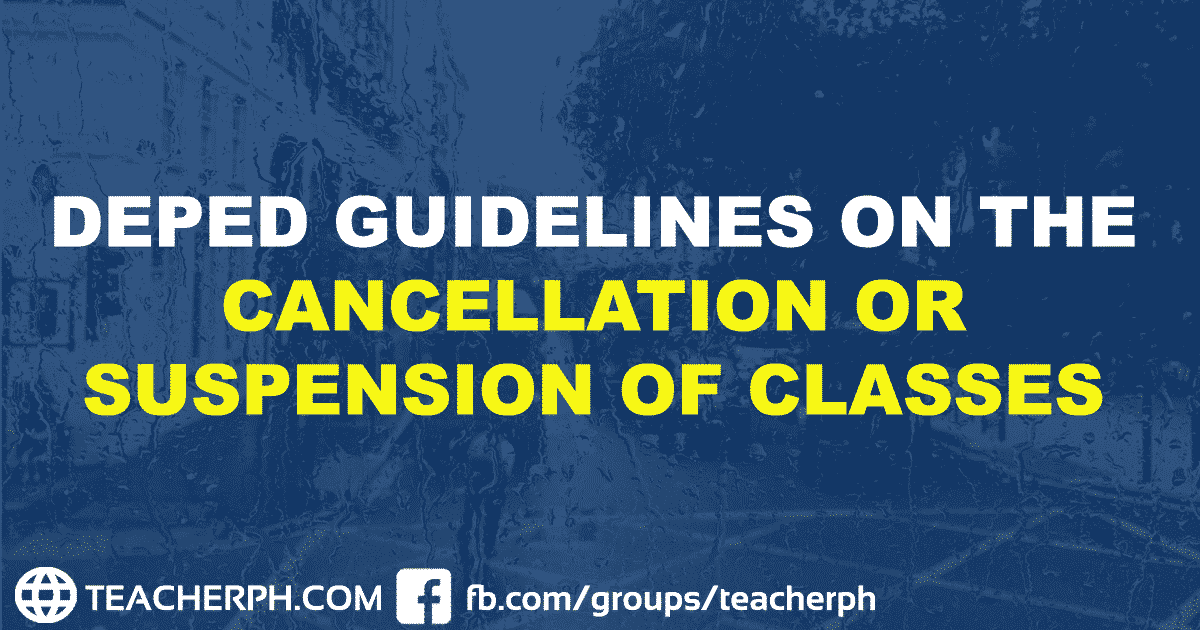 https://www.teacherph.com/wp-content/uploads/2016/07/DEPED-GUIDELINES-ON-THE-CANCELLATION-OR-SUSPENSION-OF-CLASSES.png
