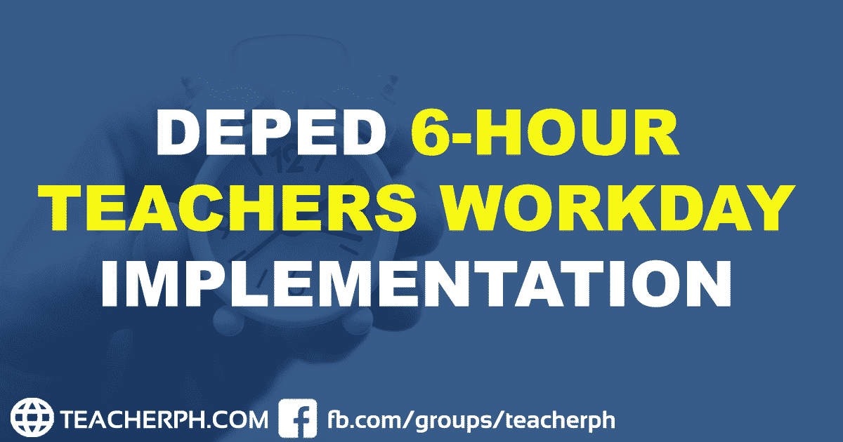 DepEd 6-Hour Teachers Workday Implementation - TeacherPH