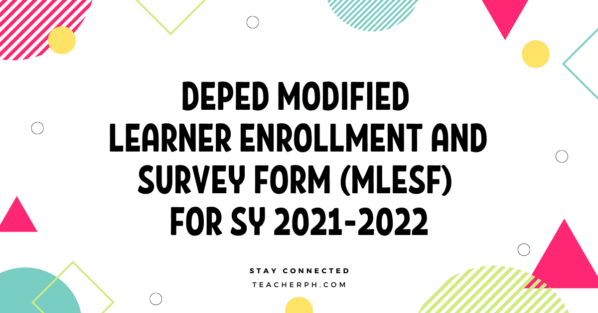 Deped Modified Learner Enrollment And Survey Form Mlesf For Sy 2021 2022 Teacherph 8901