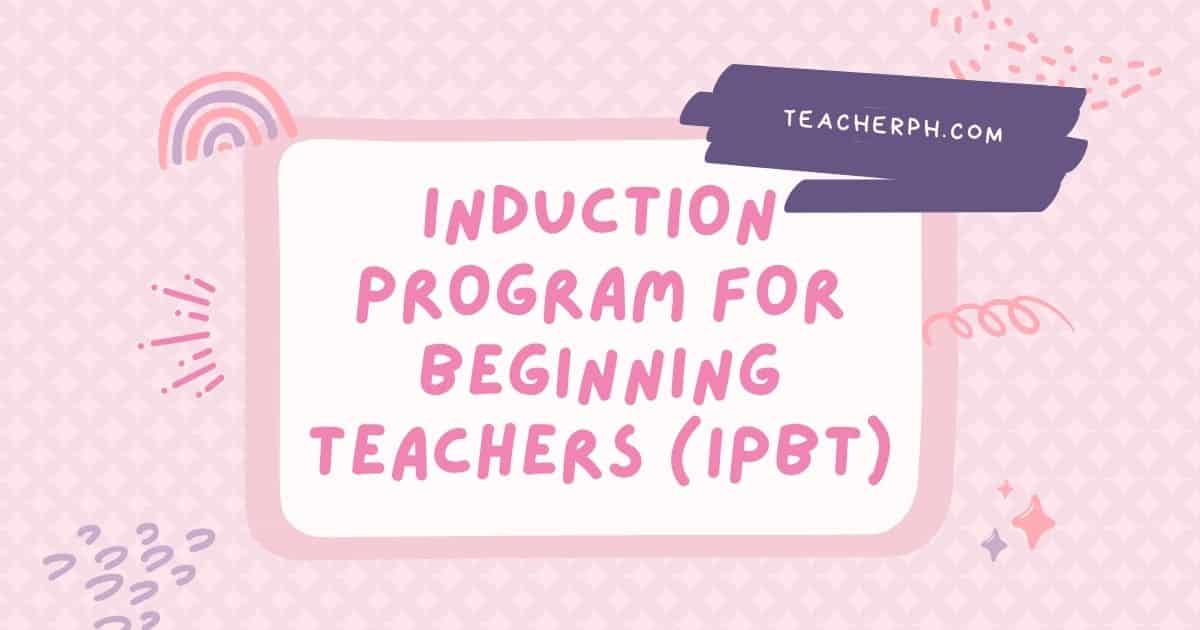 Induction Program For Beginning Teachers IPBT TeacherPH