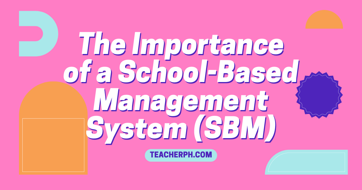 The Importance Of A School Based Management System SBM TeacherPH