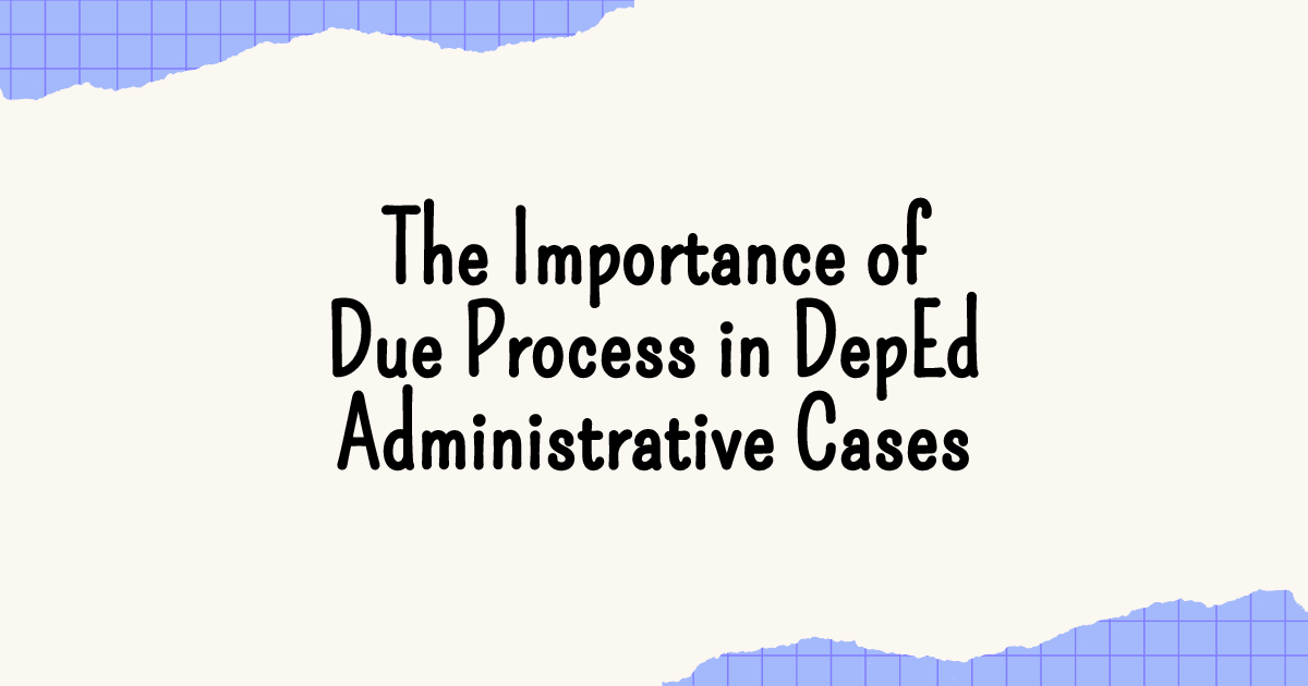 Due Process in DepEd Administrative Cases Ensuring Fairness and